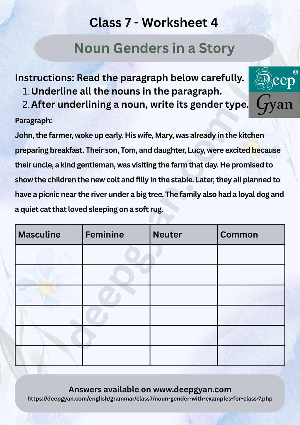 Exercise on Noun Gender for Class 7 with Answers. Noun Genders in a Story. Exercise: Instructions: Read the paragraph below carefully. Underline all the nouns in the paragraph. After underlining a noun, write its gender type. Choose from: Masculine, Feminine, Neuter, Common.